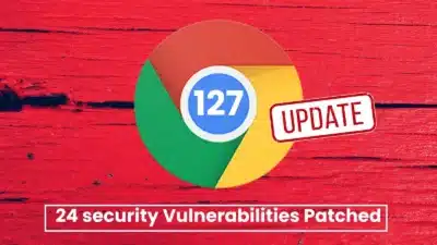 Google Chrome 127 Released With Fix for Vulnerabilities that Lead to Browser Crash