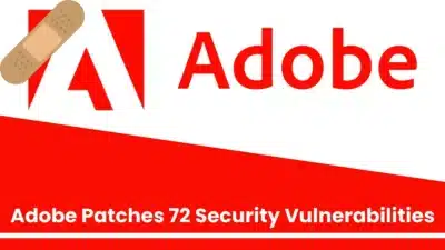Adobe Patches 72 Security Vulnerabilities Across Multiple Products