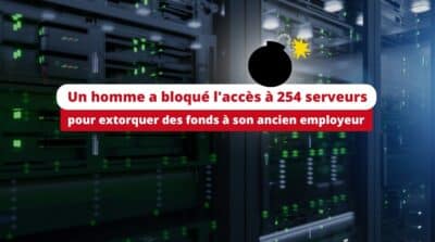 Un homme a bloqué l’accès à 254 serveurs pour extorquer des fonds à son ancien employeur