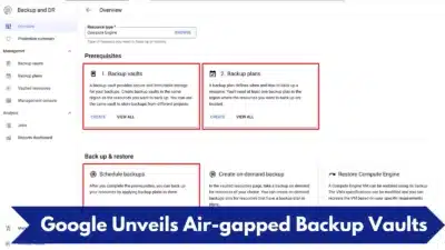 Google Unveils Air-gapped Backup Vaults to Protect Data from Ransomware Attacks