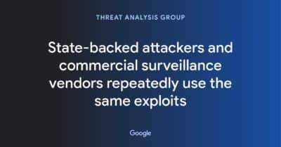State-backed attackers and commercial surveillance vendors repeatedly use the same exploits