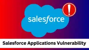 Vulnérabilité des applications Salesforce pouvant permettre une prise de contrôle complète du compte
