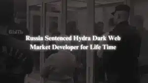 La Russie a condamné à perpétuité le développeur du marché Hydra Dark Web pour des crimes liés à la cybersécurité.