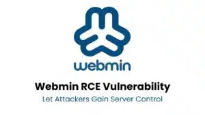 Vulnérabilité RCE de Webmin permettant aux attaquants d'exécuter un code arbitraire et de prendre le contrôle du serveur.