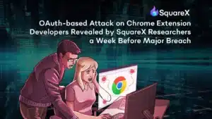 Les chercheurs de SquareX découvrent une vulnérabilité OAuth dans les extensions Chrome quelques jours avant une violation majeure