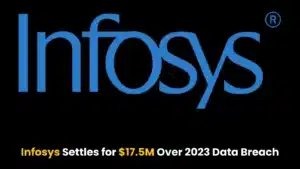 Infosys accepte un règlement de 17,5 millions de dollars suite à une violation de données en 2023