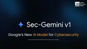 Sec-Gemini v1 – Google a publié un nouveau modèle d'IA pour la cybersécurité