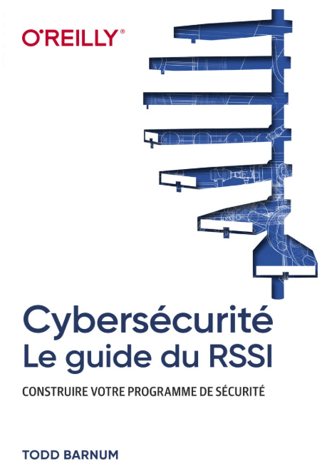 Cybersécurité - Le guide du RSSI - Construire votre programme de sécurité