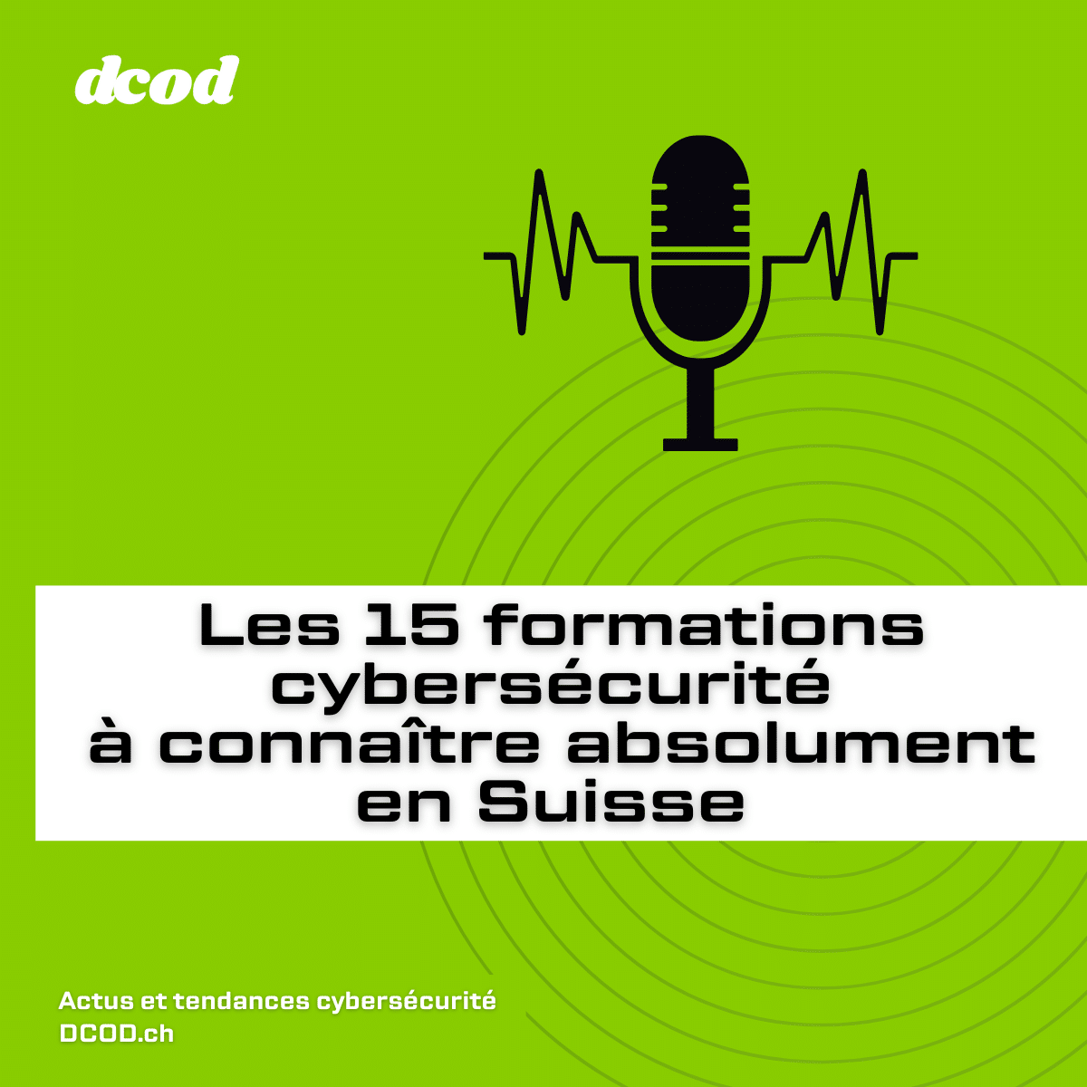 Podcast DCOD - 15 formations cybersécurité à connaître absolument en Suisse avec une illustration de micro sur un fond vert