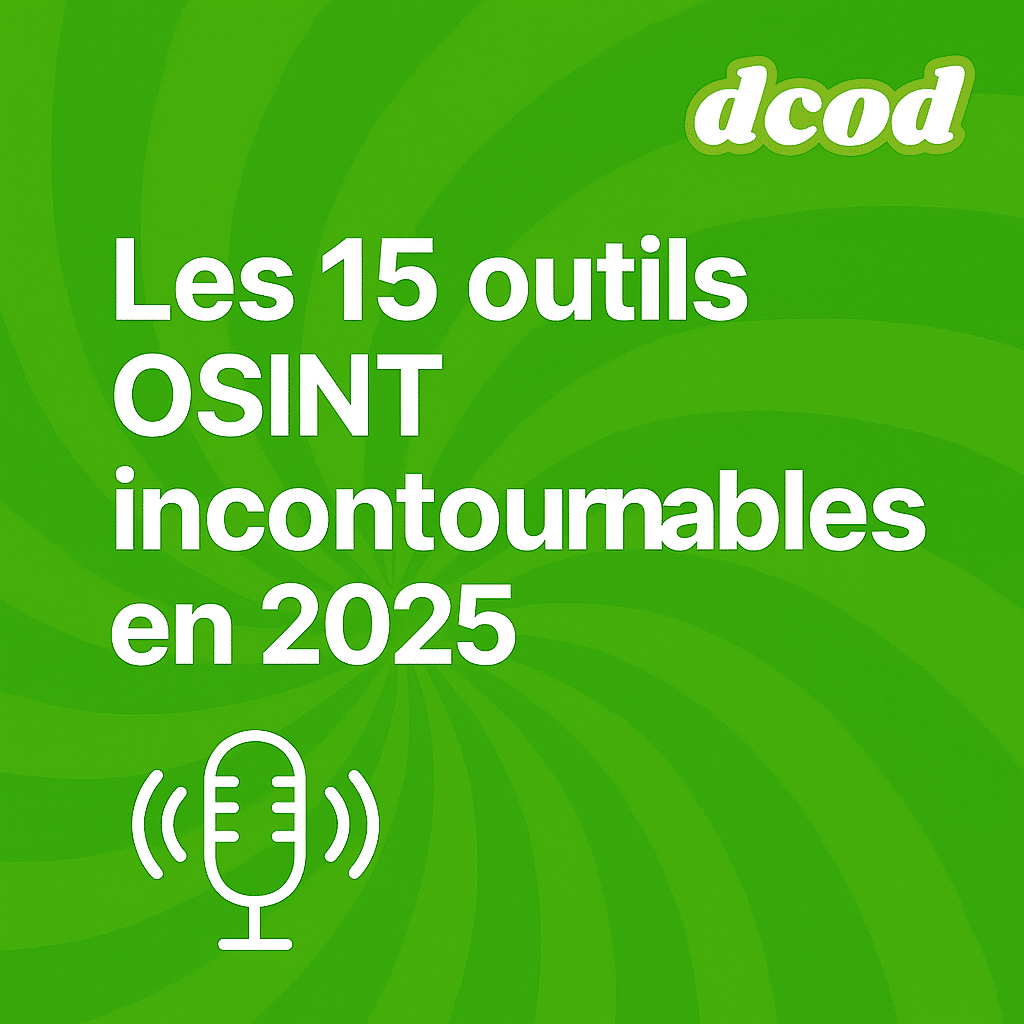 Visuel d’un podcast intitulé « Les 15 outils OSINT incontournables en 2025 » publié par DCOD, sur fond vert dynamique avec une icône de microphone blanc au centre.