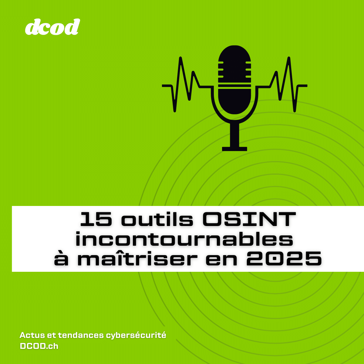 Visuel d’un podcast intitulé « Les 15 outils OSINT incontournables en 2025 » publié par DCOD, sur fond vert dynamique avec une icône de microphone
