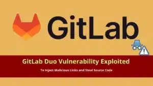 Une vulnérabilité de GitLab Duo exploitée pour injecter des liens malveillants et voler du code source