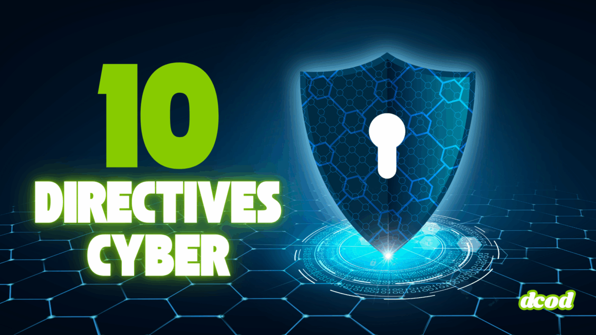 Image illustrant un bouclier numérique avec une serrure, représentant la cybersécurité, accompagnée du texte "10 directives cyber" en vert fluo sur fond technologique sombre, avec le logo "dcod" en bas à droite.