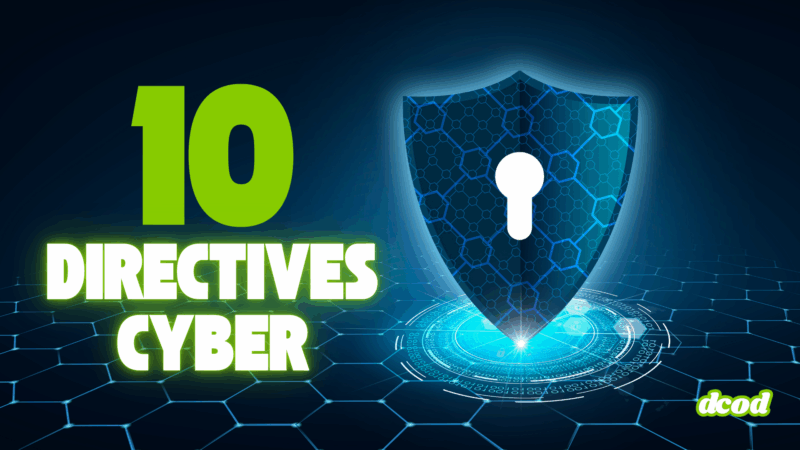 Image illustrant un bouclier numérique avec une serrure, représentant la cybersécurité, accompagnée du texte "10 directives cyber" en vert fluo sur fond technologique sombre, avec le logo "dcod" en bas à droite.