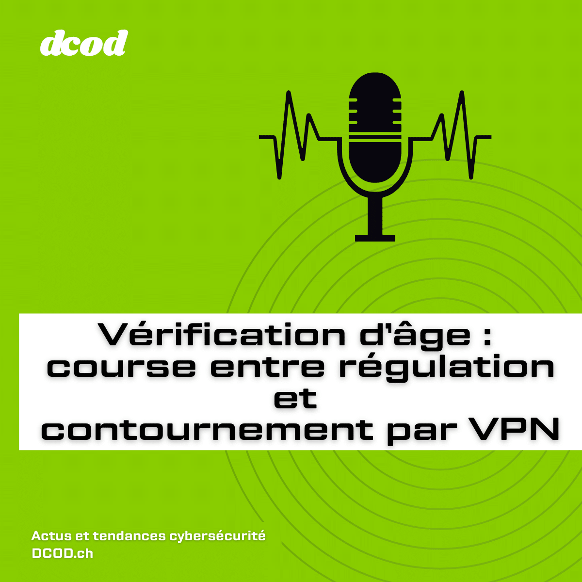 Podcast Verification dage course entre regulation et contournement par VPN