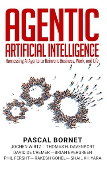 Intelligence artificielle agentique : exploiter les agents IA pour réinventer les affaires, le travail et la vie